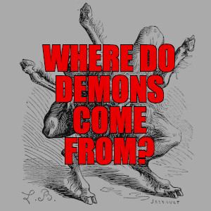 Where do demons come from?