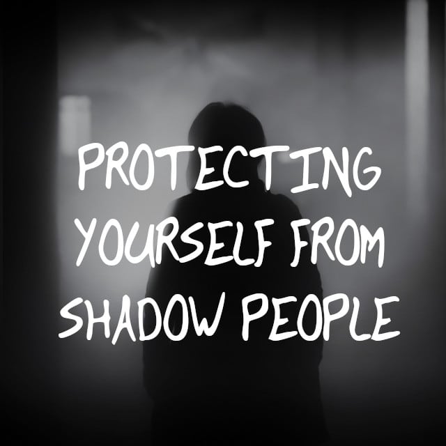 tips on protecting yourself from shadow people