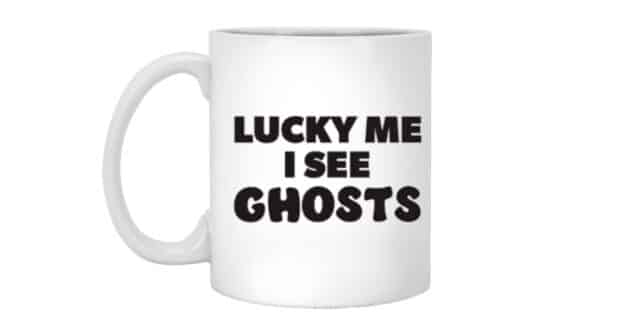 Lucky me I see ghosts white coffee mug