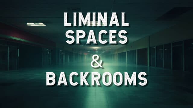 Liminal spaces and backrooms explained
