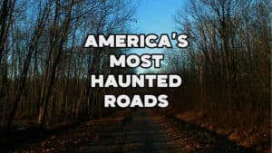 The most haunted roads in America