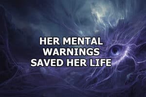 Woman's mental warnings save her life.