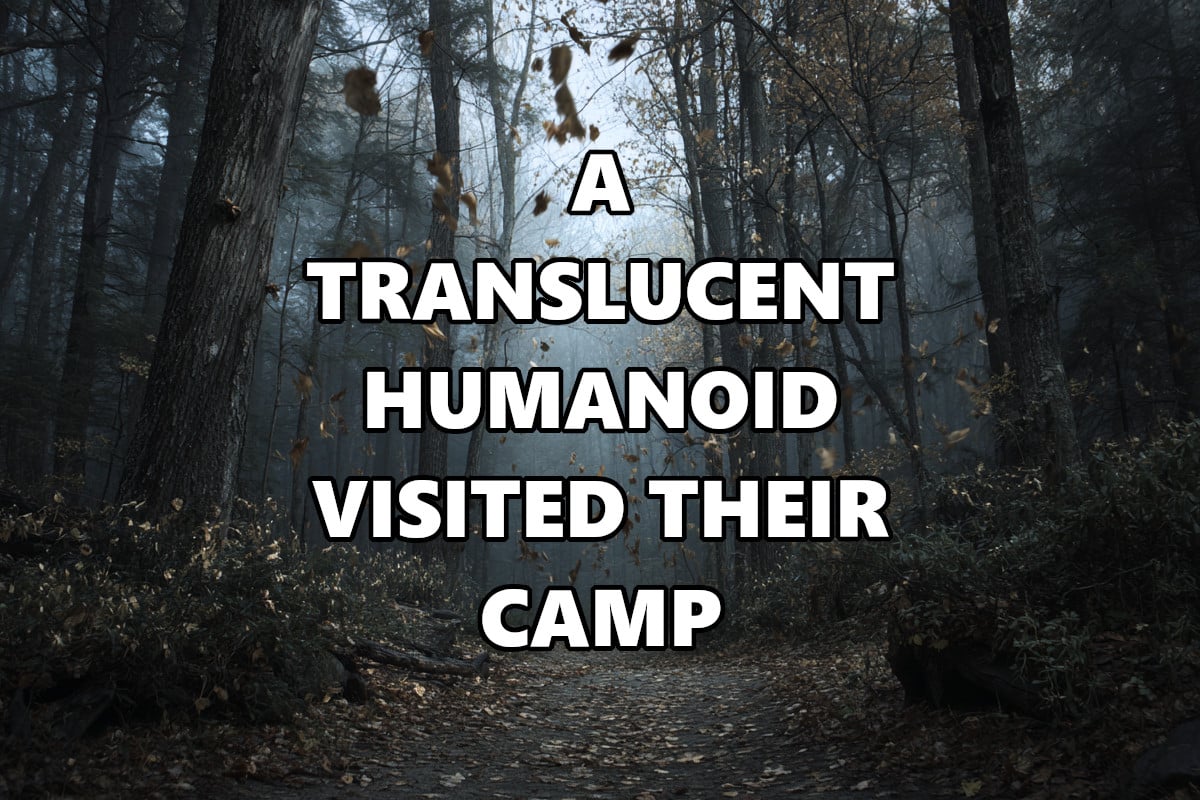 Translucent Humanoid in camp
