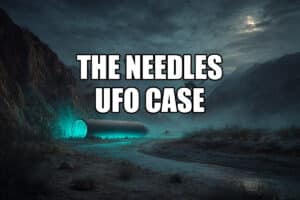 THE NEEDLES UFO CASE