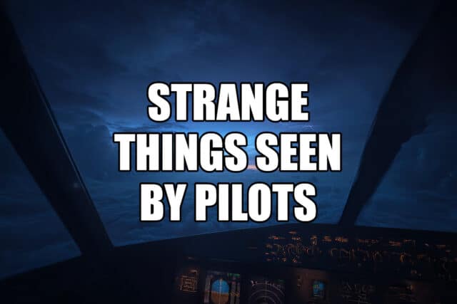 strange things seen by pilots