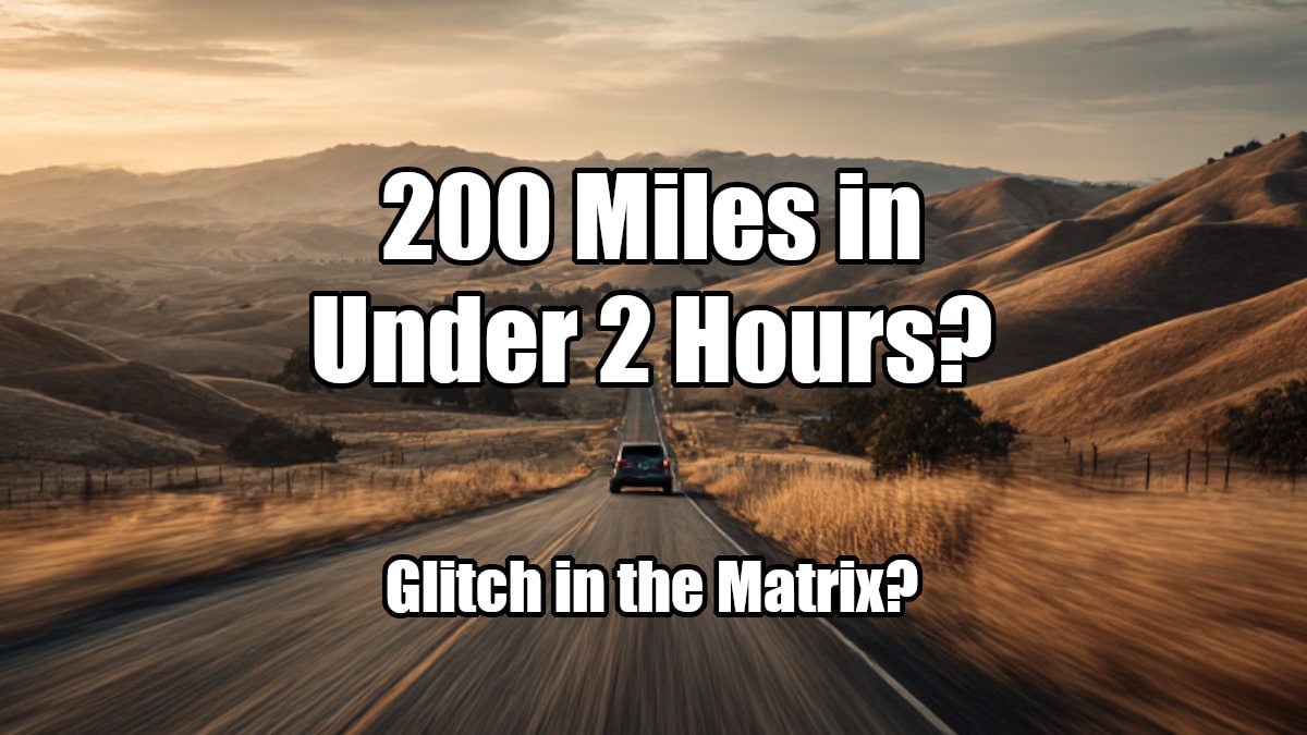 driver goes 200 miles in 2 hours - glitch in the matrix story