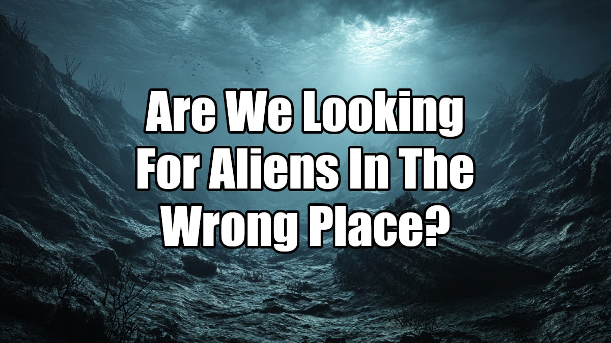 are we looking for aliens in the wrong spot?