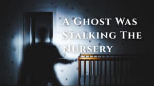 ghost in the nursery